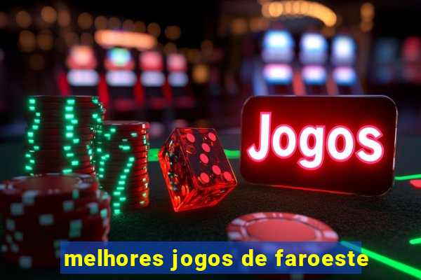 melhores jogos de faroeste